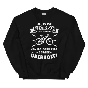 Ist elektrisch - Habe dich überholt - Sweatshirt (Unisex)