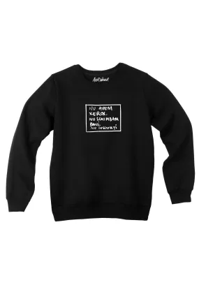 NU AVEM. NU SCHIMBAM. NU INSISTATI Sweatshirt